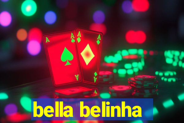 bella belinha