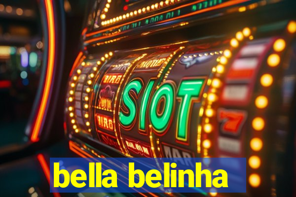 bella belinha