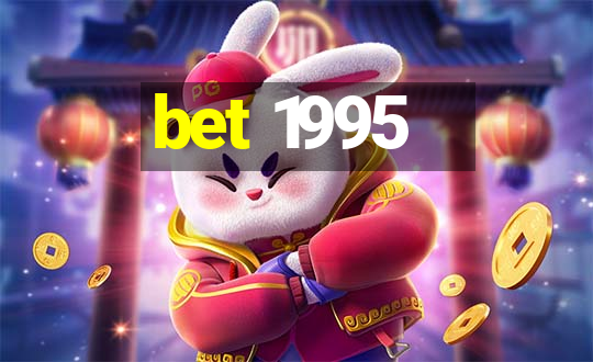 bet 1995