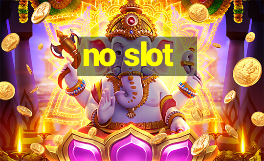 no slot