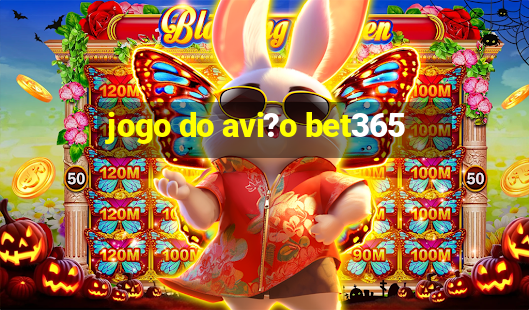 jogo do avi?o bet365