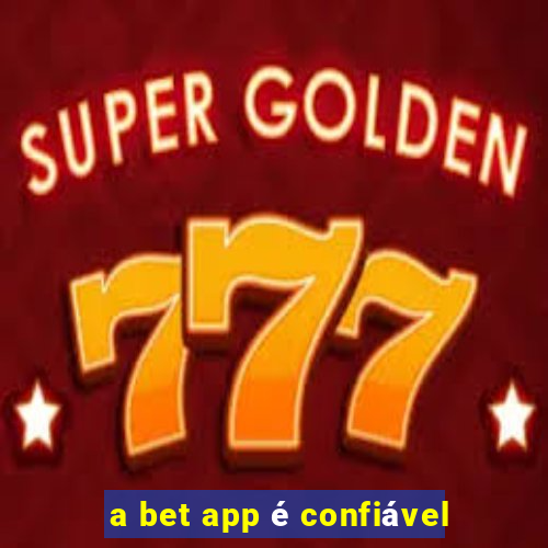 a bet app é confiável