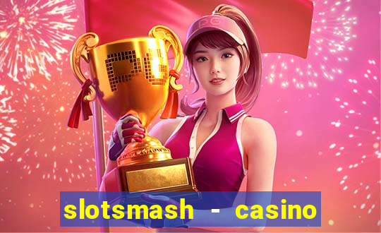 slotsmash - casino slots game