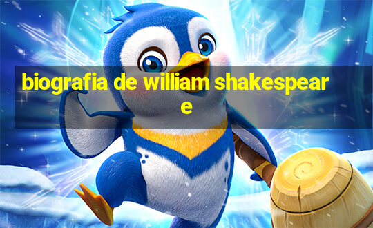 biografia de william shakespeare