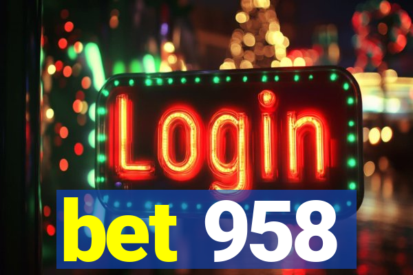 bet 958