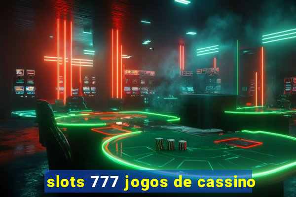 slots 777 jogos de cassino