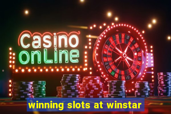 winning slots at winstar