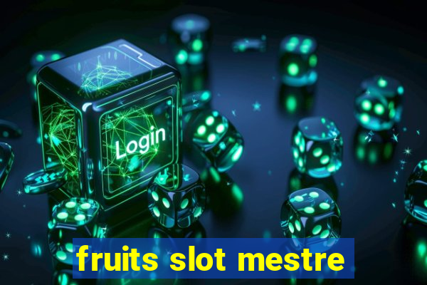 fruits slot mestre