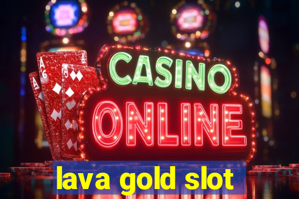 lava gold slot