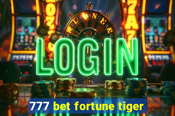 777 bet fortune tiger