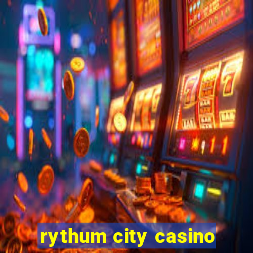 rythum city casino