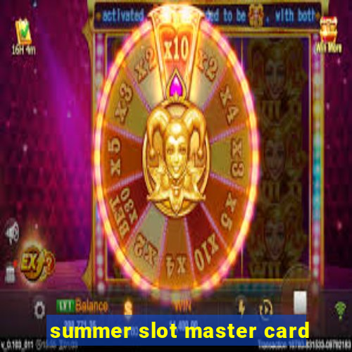 summer slot master card