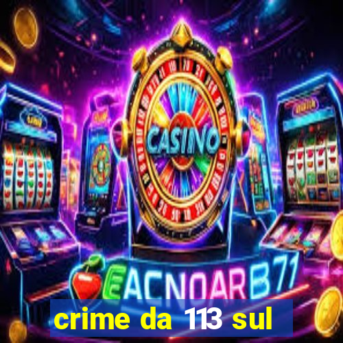 crime da 113 sul