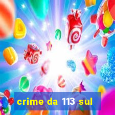 crime da 113 sul