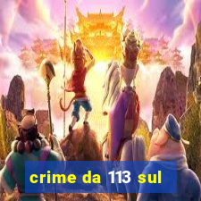 crime da 113 sul