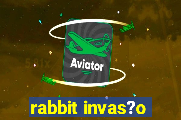 rabbit invas?o