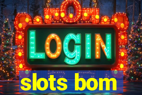 slots bom