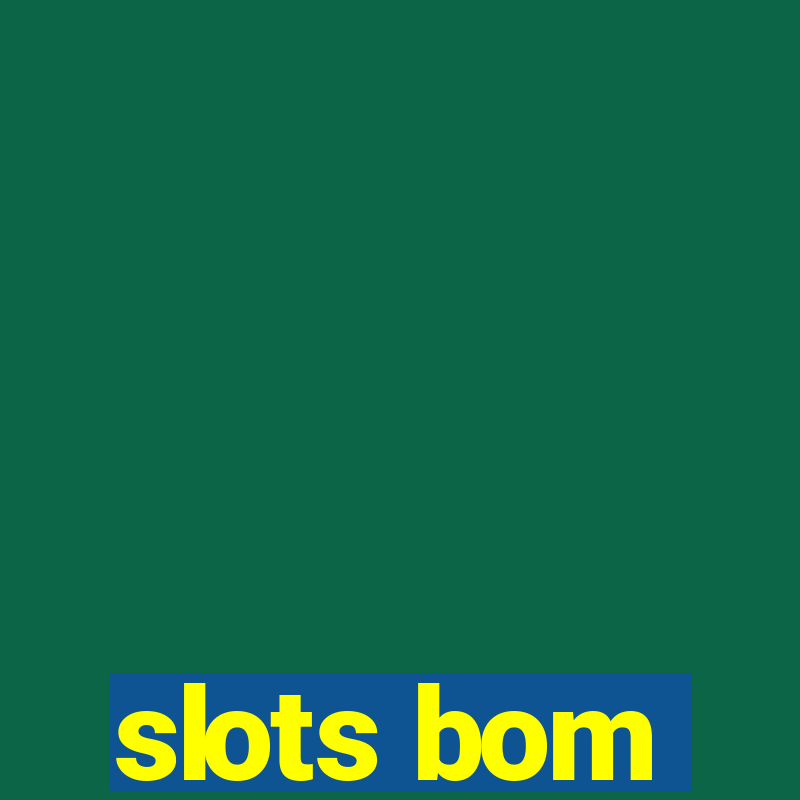 slots bom