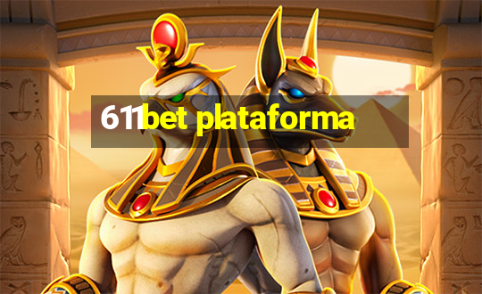 611bet plataforma