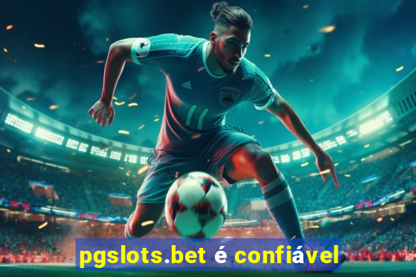 pgslots.bet é confiável