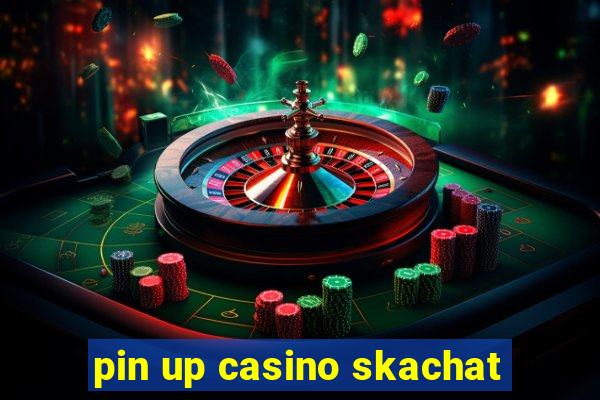 pin up casino skachat