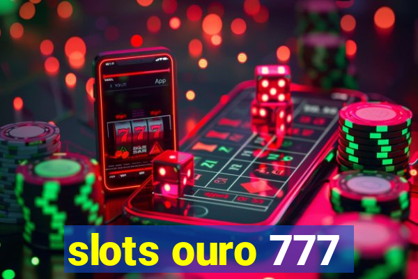 slots ouro 777