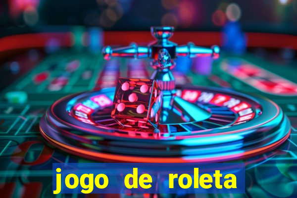 jogo de roleta para ganhar dinheiro