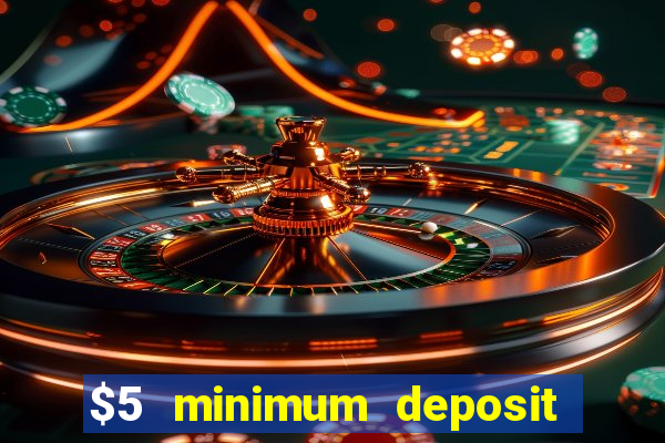 $5 minimum deposit casino australia 2023