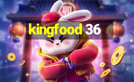 kingfood 36