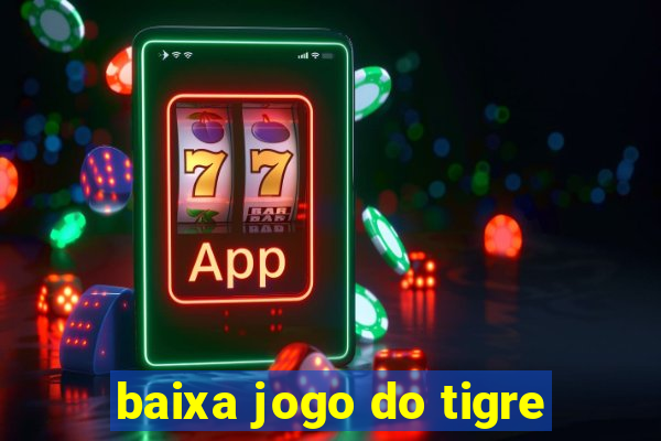 baixa jogo do tigre