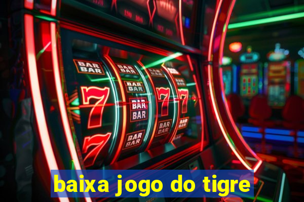 baixa jogo do tigre