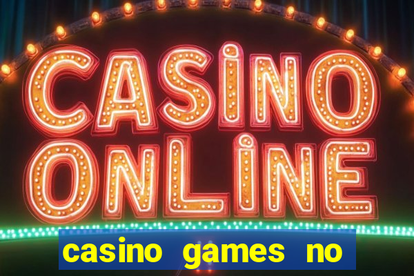 casino games no deposit real money