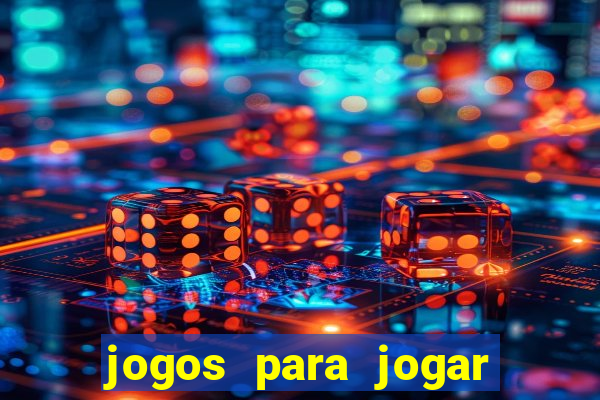 jogos para jogar para ganhar dinheiro