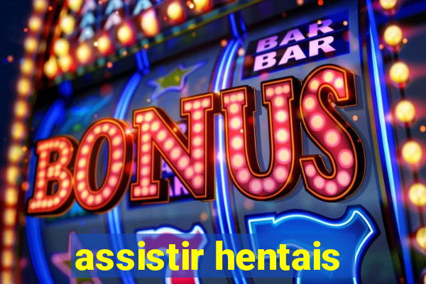 assistir hentais