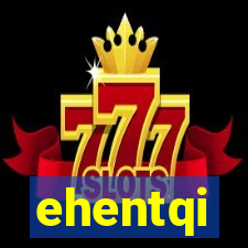 ehentqi