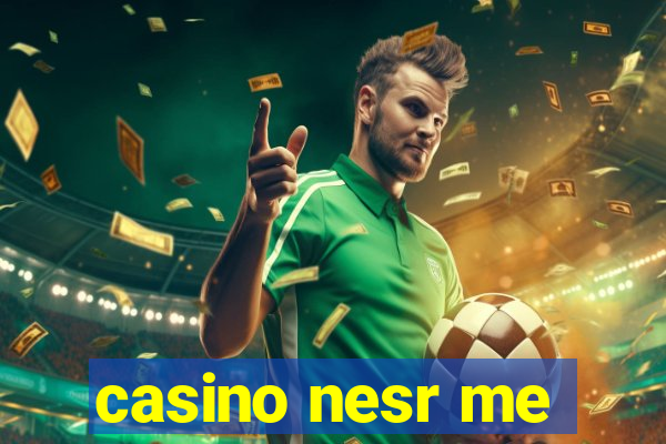 casino nesr me