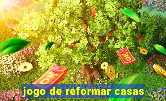 jogo de reformar casas