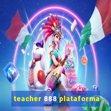 teacher 888 plataforma