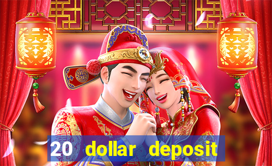 20 dollar deposit online casino