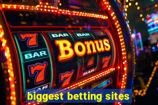 biggest betting sites