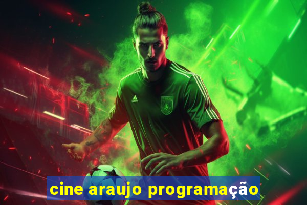 cine araujo programação