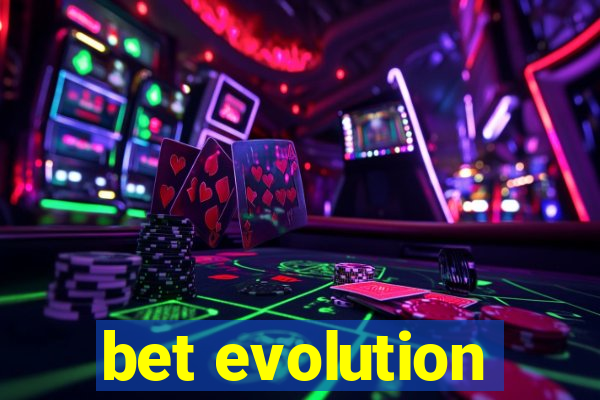 bet evolution