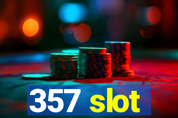 357 slot