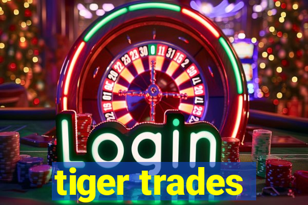 tiger trades