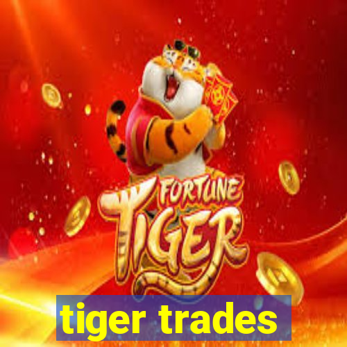 tiger trades