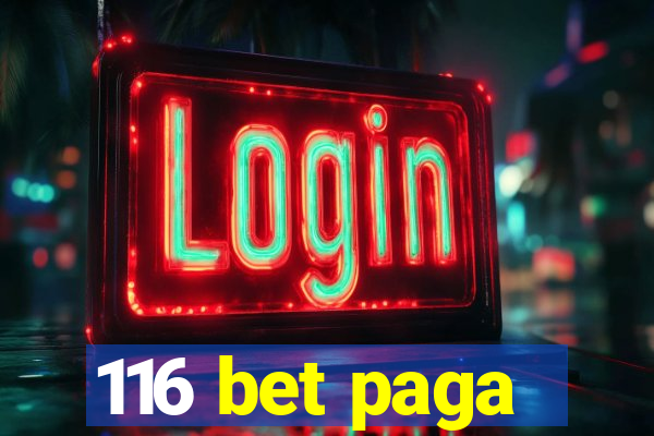 116 bet paga