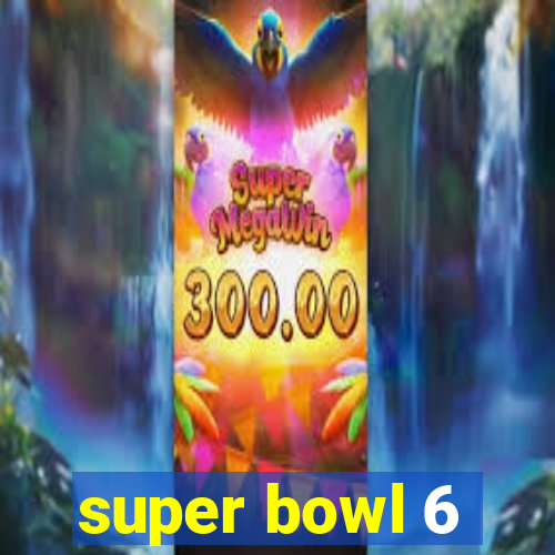 super bowl 6