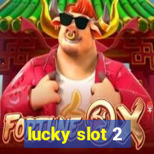 lucky slot 2