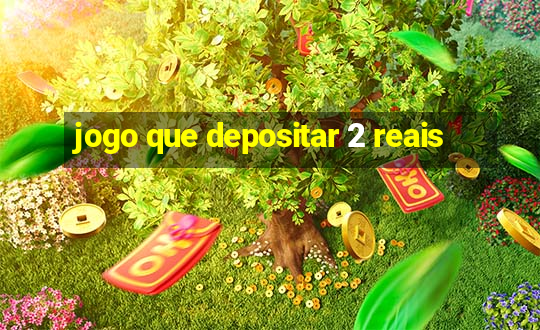 jogo que depositar 2 reais