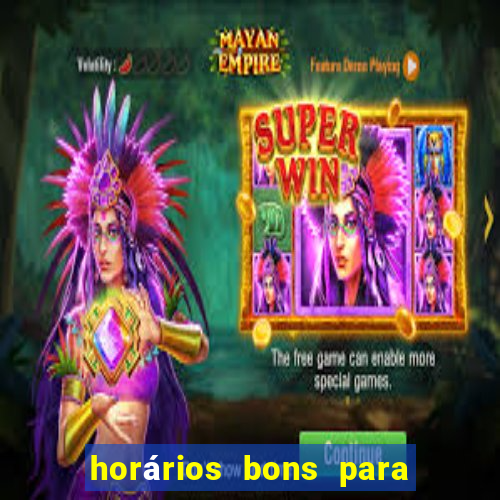 horários bons para jogar fortune tiger